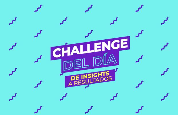  De insights a resultados: challenge accepted