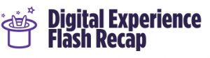 Digital-Experience-Flash-Recap