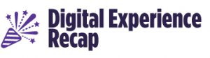 Digital-Experience-Recap