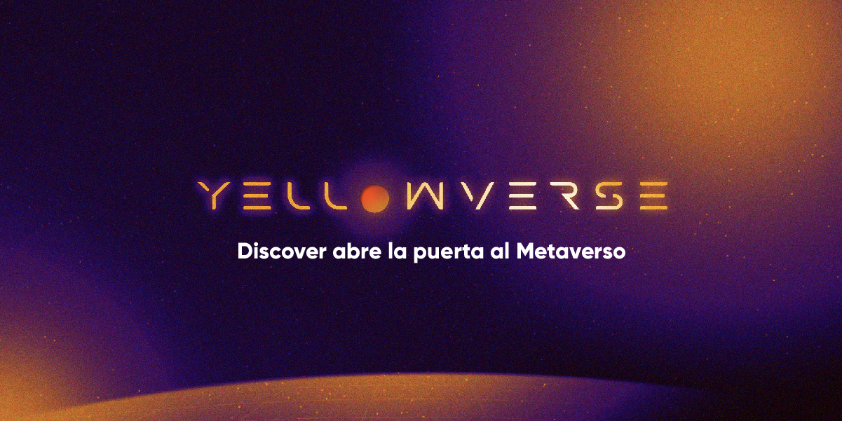  El Yellowverse: Discover abre la puerta a sus socios al Metaverso