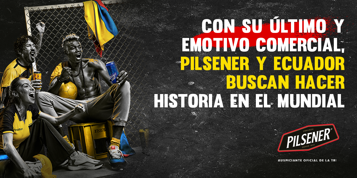  Con su último y emotivo comercial, Pilsener y Ecuador buscan hacer historia en el mundial